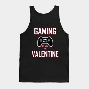 gaming is my valentine Tank Top